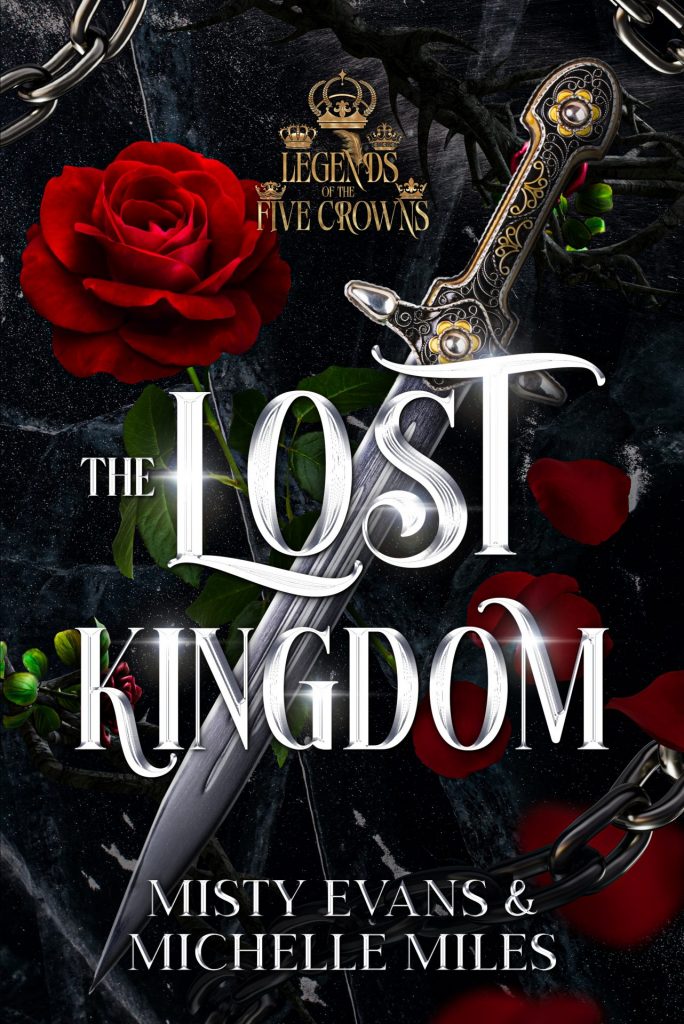 The Lost Kingdom, Legends of the Five Crowns Romantasy Series by Misty Evans cover showing a sword and roses