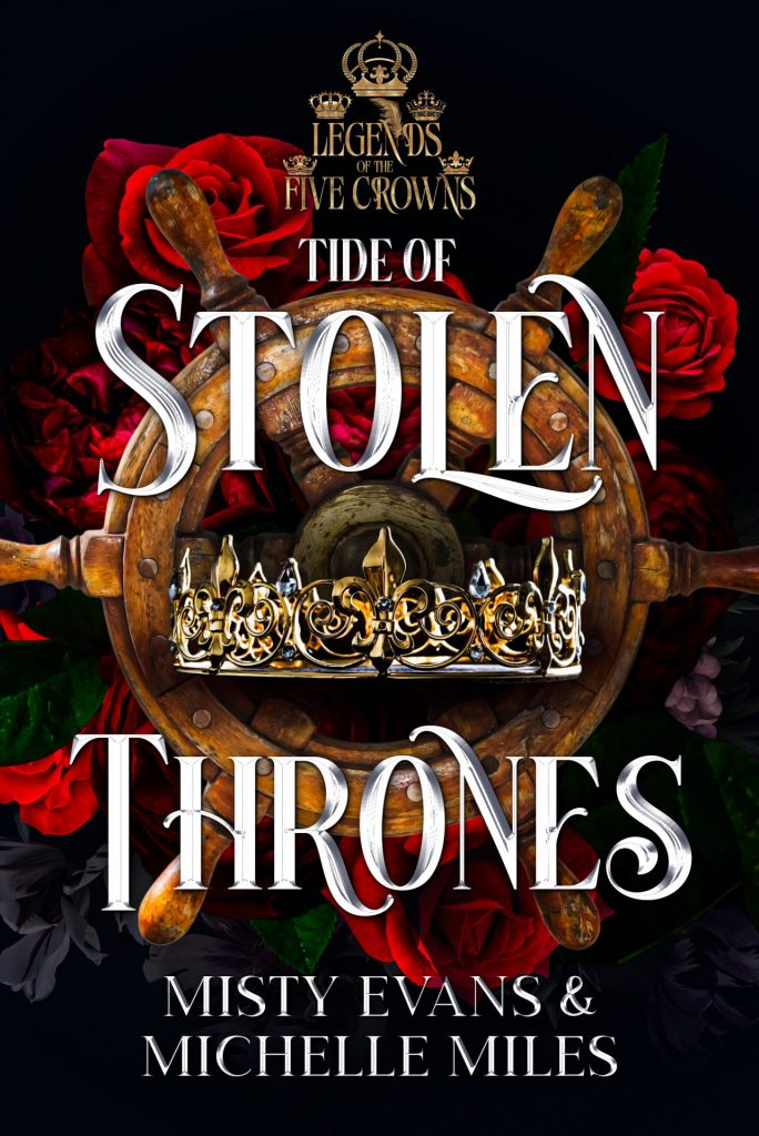 Cover for Tide of Stolen Thrones, Legends of the Five Crowns Romantasy Series, Book 2, by Misty Evans and Michelle Miles, showing a ship wheel and crown